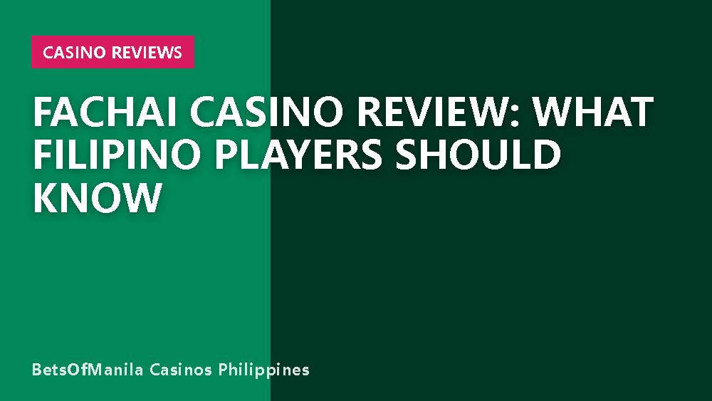 Fachai Casino Review: What Filipino Players Should Know